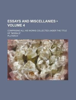 Essays and Miscellanies; Comprising All His Works Collected under the Title of Morals