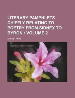 Literary Pamphlets Chiefly Relating to Poetry from Sidney to Byron