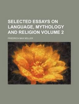 Selected Essays on Language, Mythology and Religion