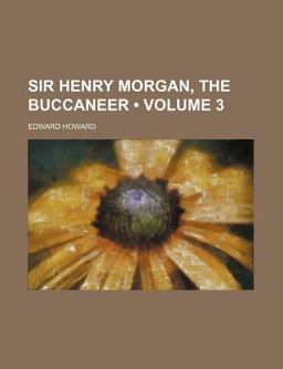 Sir Henry Morgan, the Buccaneer