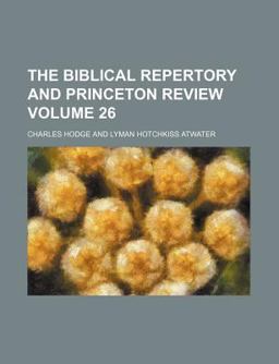 The Biblical Repertory and Princeton Review