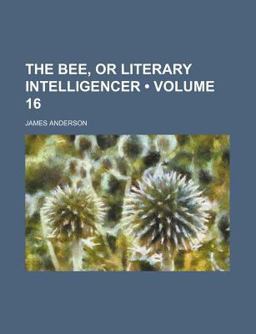 The Bee, or Literary Intelligencer