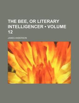 The Bee, or Literary Intelligencer