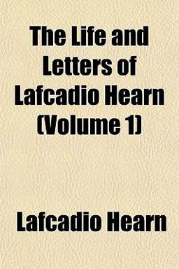 The Life and Letters of Lafcadio Hearn