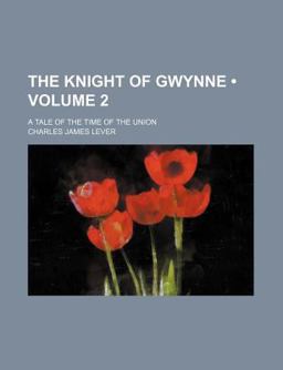 The Knight of Gwynne; a Tale of the Time of the Union