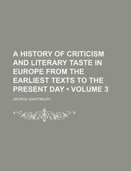 A History of Criticism and Literary Taste in Europe from the Earliest Texts to the Present Day