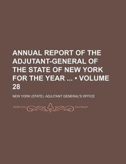 Annual Report of the Adjutant-General of the State of New York for the Year
