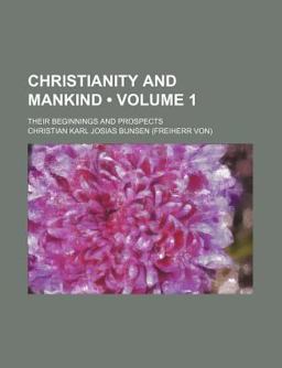 Christianity and Mankind; Their Beginnings and Prospects