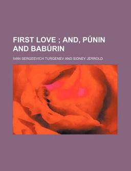 First Love; and, Púnin and Babúrin