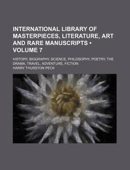 International Library of Masterpieces, Literature, Art and Rare Manuscripts; History, Biography, Science, Philosophy, Poetry