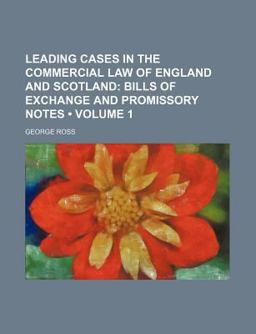 Leading Cases in the Commercial Law of England and Scotland; Bills of Exchange and Promissory Notes