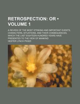 Retrospection; or a Review of the Most Striking and Important Events, Characters, Situations, and Their Consequences, Which Retrospection; or a Review of the Most Striking and Important Events, Characters, Situations, and Their Consequences, Which