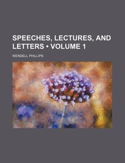 Speeches, Lectures, and Letters Speeches, Lectures, and Letters