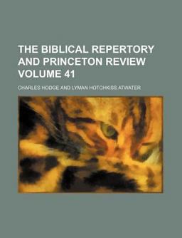 The Biblical Repertory and Princeton Review