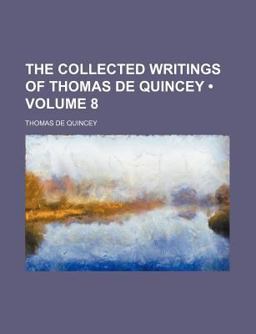 The Collected Writings of Thomas de Quincey