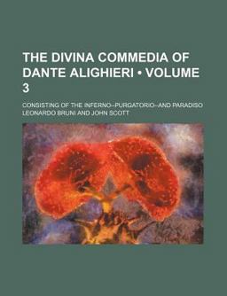 The Divina Commedia of Dante Alighieri; Consisting of the Inferno--Purgatorio-and Paradiso