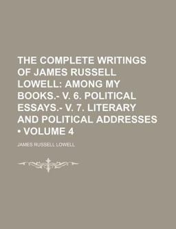 The Complete Writings of James Russell Lowell