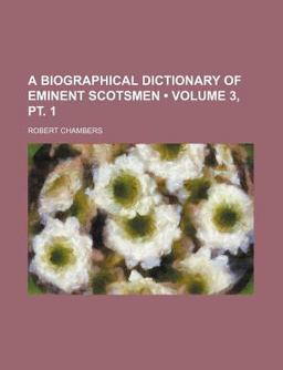 A Biographical Dictionary of Eminent Scotsmen
