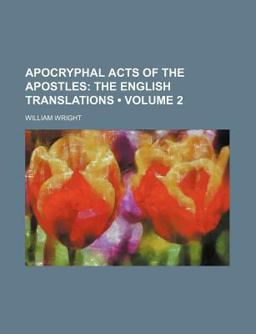 Apocryphal Acts of the Apostles; the English Translations