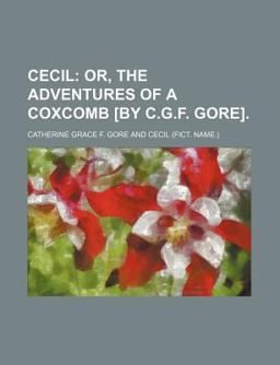 Cecil; or, the Adventures of a Coxcomb [by C G F Gore]