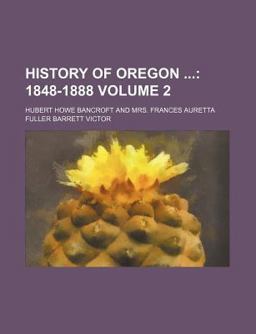 History of Oregon; 1848-1888
