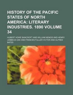 History of the Pacific States of North America; Literary Industries 1890