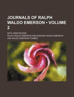 Journals of Ralph Waldo Emerson; with Annotations