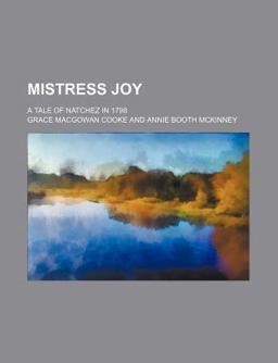 Mistress Joy; a Tale of Natchez In 1798