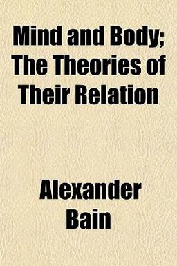 Mind and Body; the Theories of Their Relation