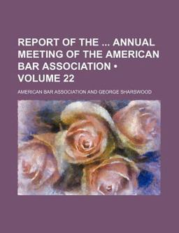 Report of the Annual Meeting of the American Bar Association