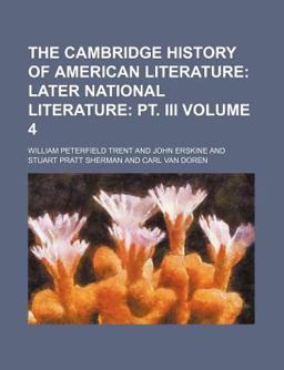 The Cambridge History of American Literature; Later National Literature