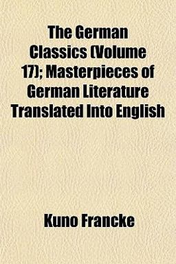 The German Classics; Masterpieces of German Literature Translated into English