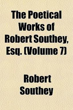 The Poetical Works of Robert Southey, Esq