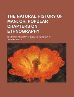 The Natural History of Man; or, Popular Chapters on Ethnography