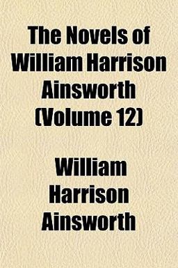 The Novels of William Harrison Ainsworth