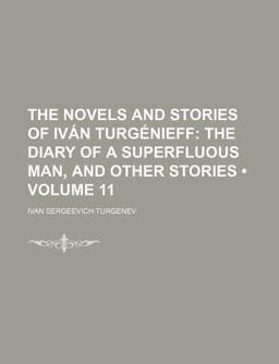 The Novels and Stories of Iván Turgénieff; the Diary of a Superfluous Man, and Other Stories