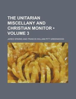 The Unitarian Miscellany and Christian Monitor
