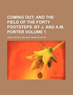 Coming Out; and the Field of the Forty Footsteps by J and a M Porter