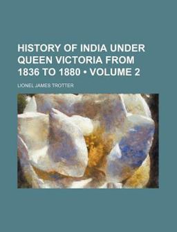 History of India under Queen Victoria from 1836 To 1880