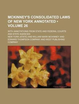 McKinney's Consolidated Laws of New York Annotated; with Annotations from State and Federal Courts and State Agencies