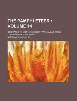 Pamphleteer; Dedicated to Both Houses of Parliament, to Be Continued Occasionally
