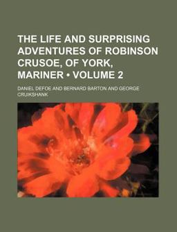 The Life and Surprising Adventures of Robinson Crusoe, of York, Mariner