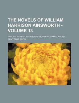 The Novels of William Harrison Ainsworth