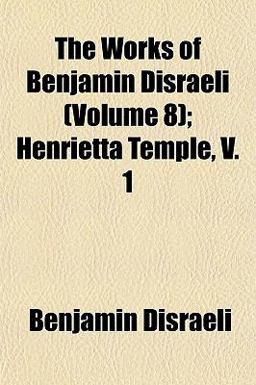 The Works of Benjamin Disraeli; Henrietta Temple, V