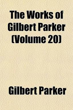 The Works of Gilbert Parker