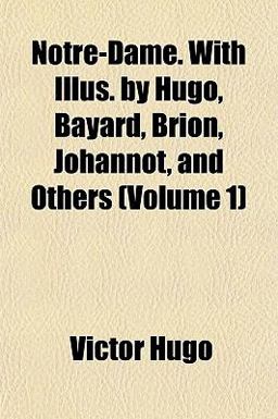 Notre-Dame with Illus by Hugo, Bayard, Brion, Johannot, and Others
