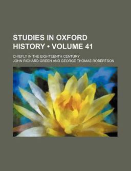 Studies in Oxford History; Chiefly in the Eighteenth Century