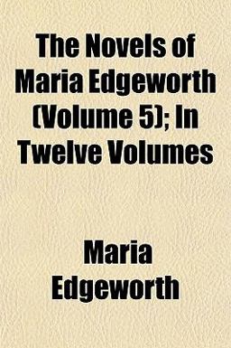 The Novels of Maria Edgeworth; In