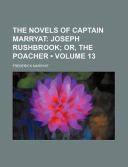 The Novels of Captain Marryat; Joseph Rushbrook; or, the Poacher