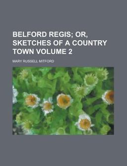 Belford Regis; or, Sketches of a Country Town